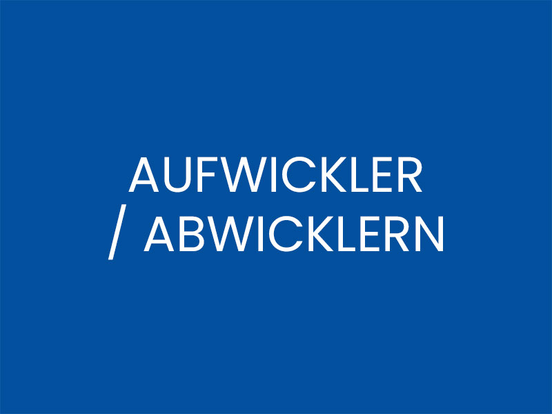 AUFWICKLER / ABWICKLERN